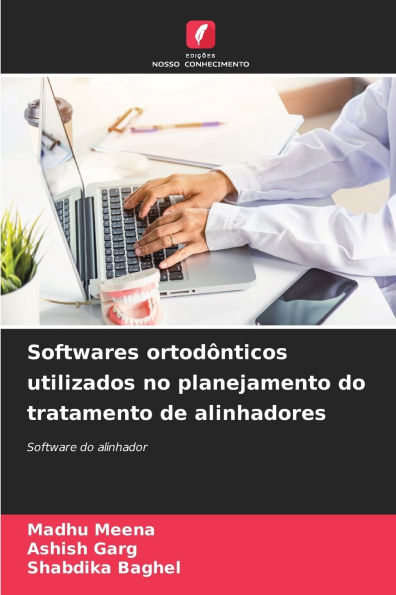 Softwares ortodÃ¯Â¿Â½nticos utilizados no planejamento do tratamento de alinhadores