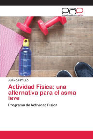 Title: Actividad Física: una alternativa para el asma leve, Author: Juan Castillo