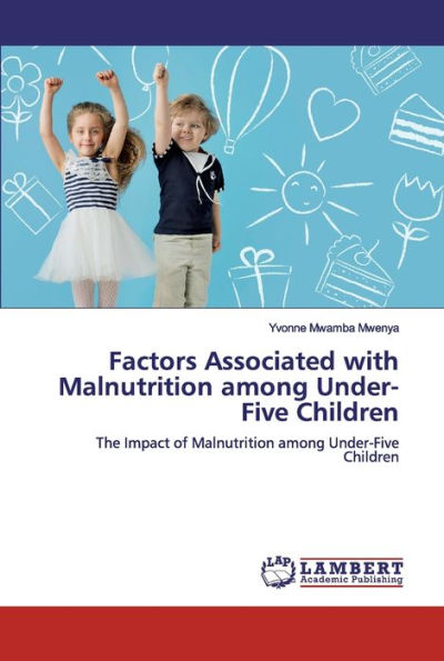 Factors Associated with Malnutrition among Under-Five Children