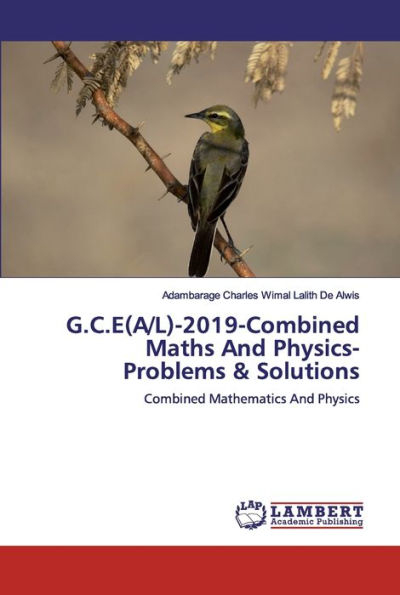 G.C.E(A/L)-2019-Combined Maths And Physics-Problems & Solutions
