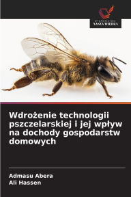Title: Wdrożenie technologii pszczelarskiej i jej wplyw na dochody gospodarstw domowych, Author: Admasu Abera