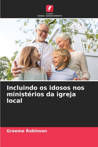 Incluindo os idosos nos ministÃ¯Â¿Â½rios da igreja local