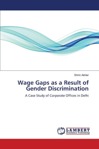 Wage Gaps as a Result of Gender Discrimination