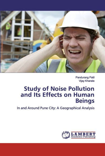 Study of Noise Pollution and Its Effects on Human Beings