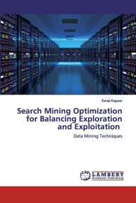 Title: Search Mining Optimization for Balancing Exploration and Exploitation, Author: Sonal Kapoor