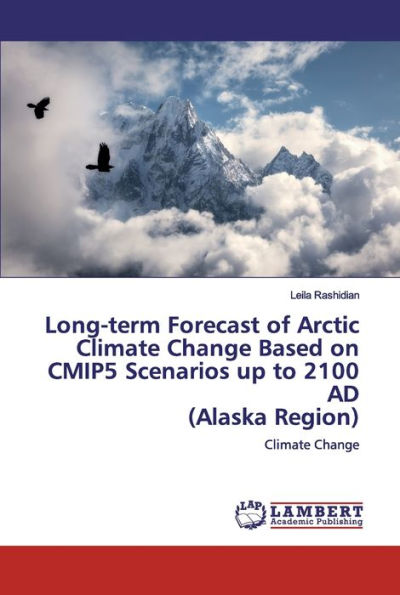 Long-term Forecast of Arctic Climate Change Based on CMIP5 Scenarios up to 2100 AD (Alaska Region)