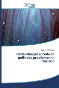 Title: Hedendaagse sociale en politieke problemen in Rusland, Author: Oganes Adibekyan