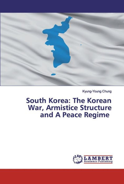 South Korea: The Korean War, Armistice Structure and A Peace Regime