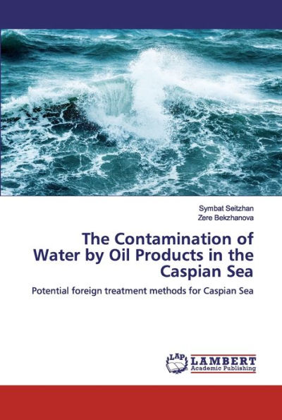 The Contamination of Water by Oil Products in the Caspian Sea