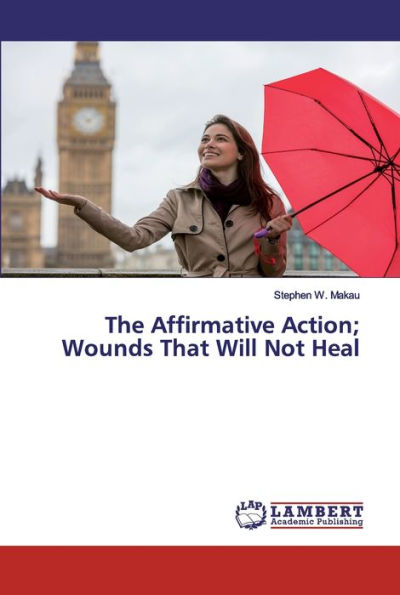 The Affirmative Action; Wounds That Will Not Heal