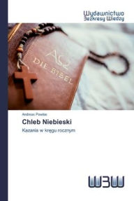 Title: Chleb Niebieski, Author: Andreas Pawlas