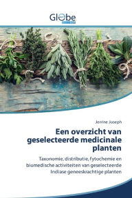 Title: Een overzicht van geselecteerde medicinale planten, Author: Jerrine Joseph