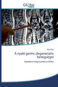 Title: A nyaki gerinc degeneratív betegségei, Author: Rigó Kitti
