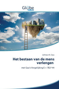 Title: Het bestaan van de mens verlengen, Author: Johnson K. Gao