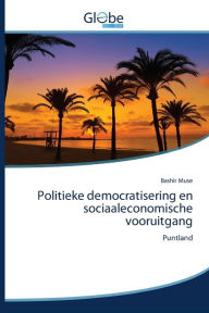 Title: Politieke democratisering en sociaaleconomische vooruitgang, Author: Bashir Muse