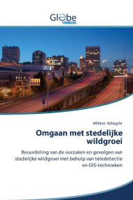 Title: Omgaan met stedelijke wildgroei, Author: Mihiret Ashagrie