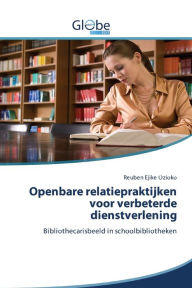 Title: Openbare relatiepraktijken voor verbeterde dienstverlening, Author: Reuben  Ejike Ozioko