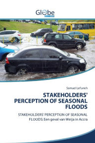 Title: STAKEHOLDERS' PERCEPTION OF SEASONAL FLOODS, Author: Samuel Lefoneh