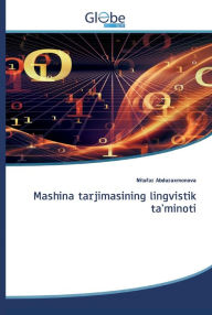 Title: Mashina tarjimasining lingvistik ta'minoti, Author: Nilufar Abduraxmonova