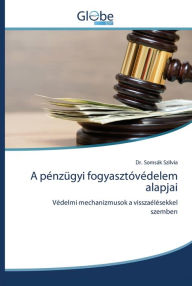 Title: A pénzügyi fogyasztóvédelem alapjai, Author: Dr. Somsák Szilvia