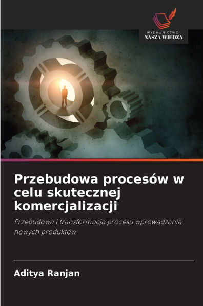Przebudowa procesÃ¯Â¿Â½w w celu skutecznej komercjalizacji