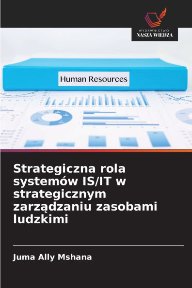 Strategiczna rola systemÃ¯Â¿Â½w IS/IT w strategicznym zarządzaniu zasobami ludzkimi