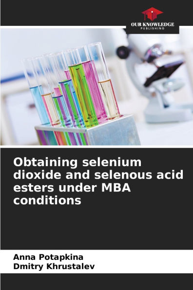 Obtaining selenium dioxide and selenous acid esters under MBA conditions