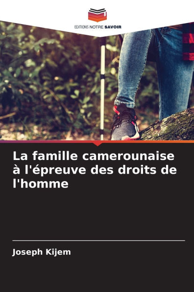 La famille camerounaise Ã¯Â¿Â½ l'Ã¯Â¿Â½preuve des droits de l'homme