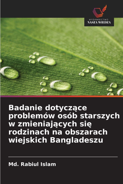 Badanie dotyczące problemÃ¯Â¿Â½w osÃ¯Â¿Â½b starszych w zmieniających się rodzinach na obszarach wiejskich Bangladeszu
