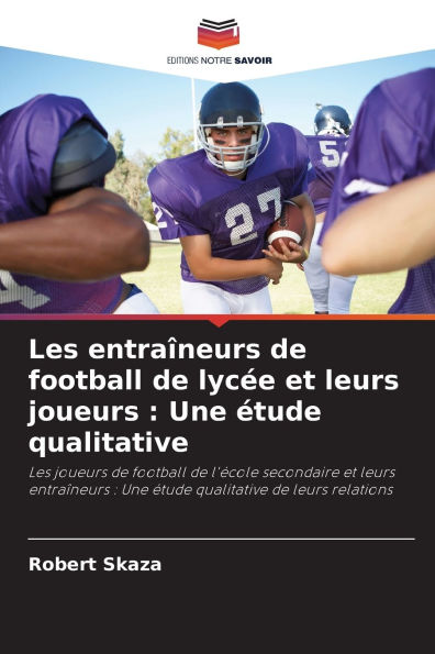 Les entraÃ¯Â¿Â½neurs de football de lycÃ¯Â¿Â½e et leurs joueurs: Une Ã¯Â¿Â½tude qualitative