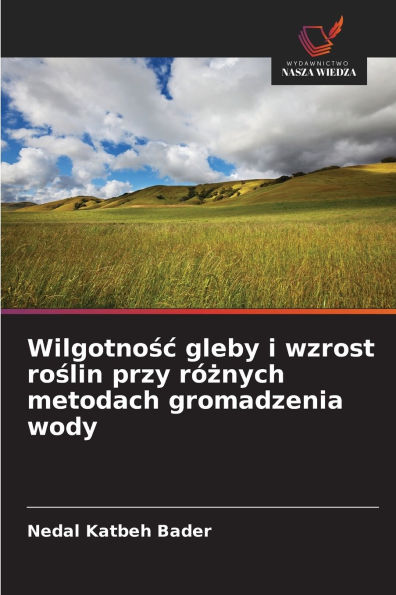 Wilgotnośc gleby i wzrost roślin przy rÃ¯Â¿Â½żnych metodach gromadzenia wody