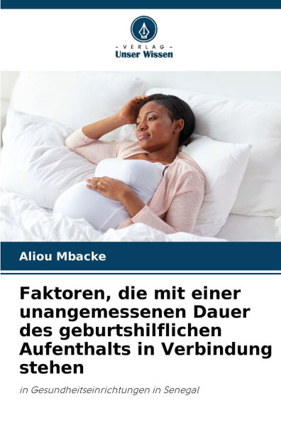 Faktoren, die mit einer unangemessenen Dauer des geburtshilflichen Aufenthalts in Verbindung stehen