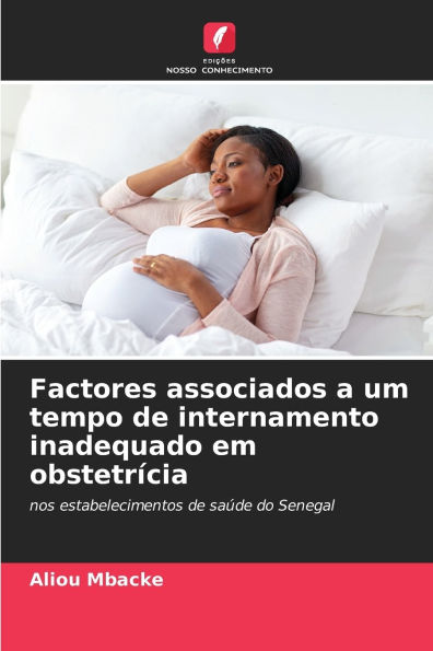 Factores associados a um tempo de internamento inadequado em obstetrÃ¯Â¿Â½cia