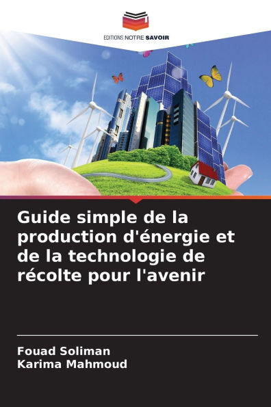 Guide simple de la production d'Ã¯Â¿Â½nergie et de la technologie de rÃ¯Â¿Â½colte pour l'avenir