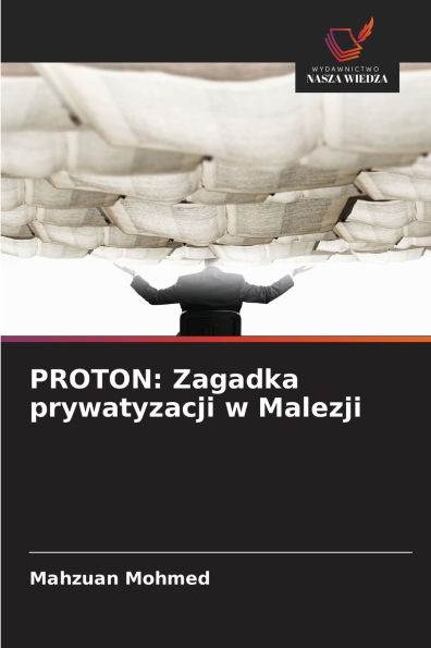 Proton: Zagadka prywatyzacji w Malezji