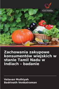 Title: Zachowania zakupowe konsumentÃ¯Â¿Â½w wiejskich w stanie Tamil Nadu w Indiach - badanie, Author: Velavan Muthiyah