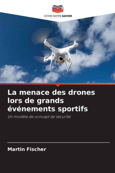 La menace des drones lors de grands Ã¯Â¿Â½vÃ¯Â¿Â½nements sportifs