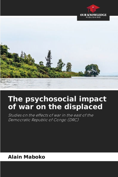 The psychosocial impact of war on the displaced