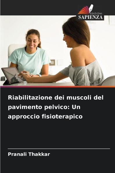 Riabilitazione dei muscoli del pavimento pelvico: Un approccio fisioterapico