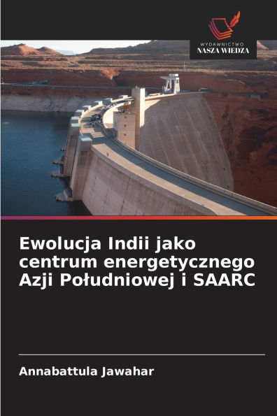 Ewolucja Indii jako centrum energetycznego Azji Poludniowej i SAARC