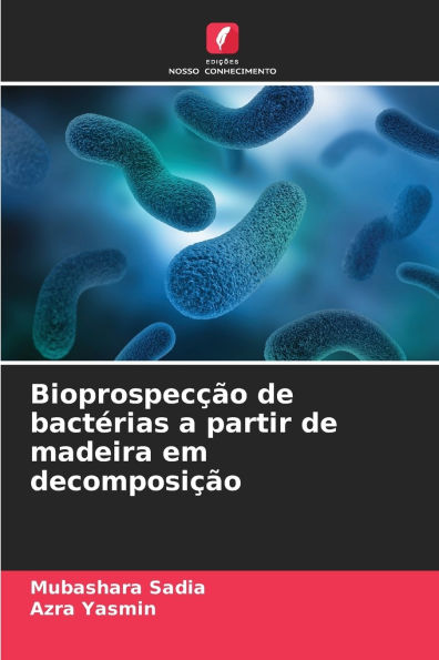 BioprospecÃ¯Â¿Â½Ã¯Â¿Â½o de bactÃ¯Â¿Â½rias a partir de madeira em decomposiÃ¯Â¿Â½Ã¯Â¿Â½o