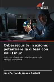 Title: Cybersecurity in azione: potenziare la difesa con Kali Linux, Author: Luis Fernando Aguas Bucheli