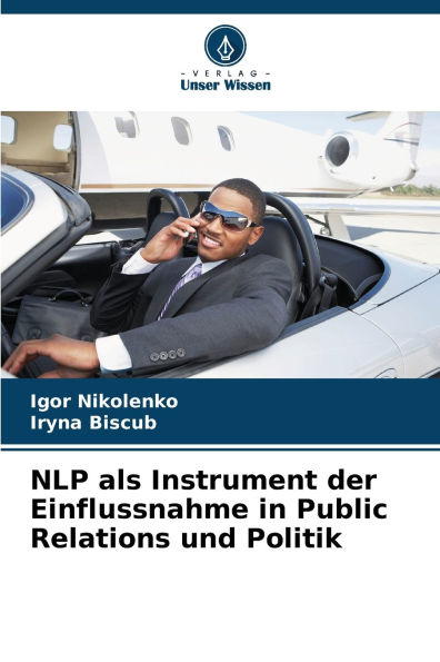 NLP als Instrument der Einflussnahme in Public Relations und Politik