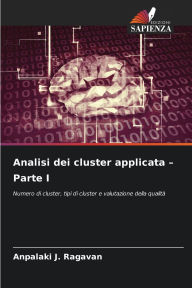 Title: Analisi dei cluster applicata - Parte I, Author: Anpalaki J Ragavan