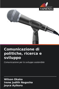 Title: Comunicazione di politiche, ricerca e sviluppo, Author: Wilson Okaka