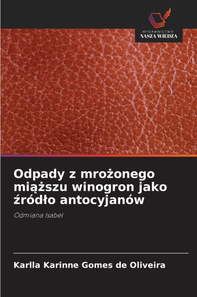 Odpady z mrożonego miąższu winogron jako źrÃ¯Â¿Â½dlo antocyjanÃ¯Â¿Â½w