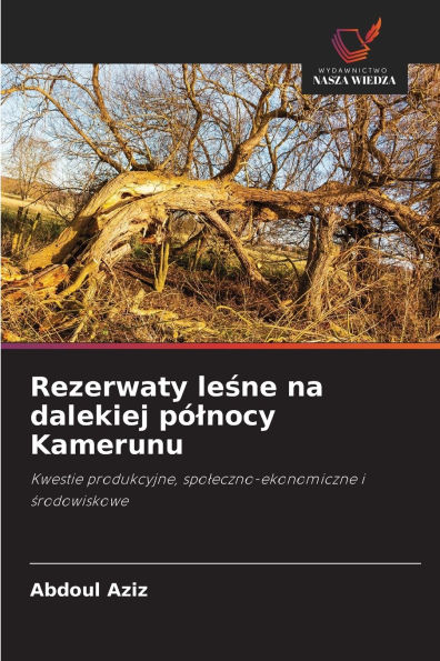 Rezerwaty leśne na dalekiej pÃ¯Â¿Â½lnocy Kamerunu