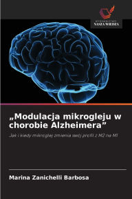 Title: Modulacja mikrogleju w chorobie Alzheimera, Author: Marina Zanichelli Barbosa