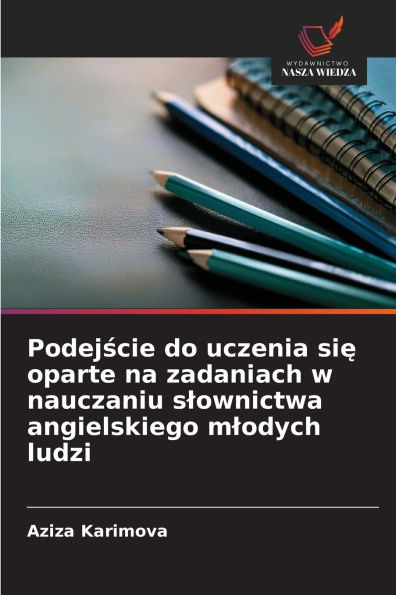 Podejście do uczenia się oparte na zadaniach w nauczaniu slownictwa angielskiego mlodych ludzi