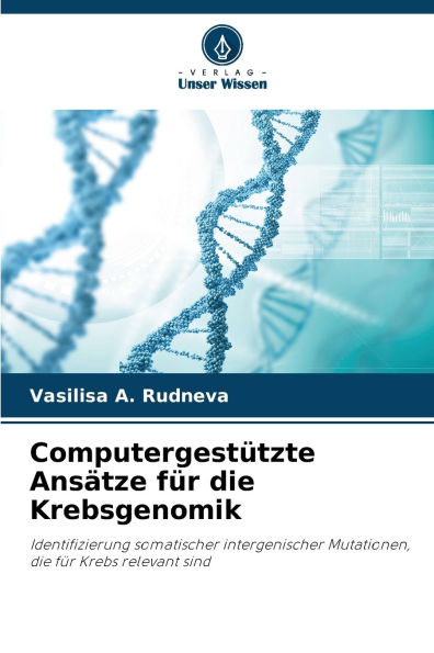 ComputergestÃ¯Â¿Â½tzte AnsÃ¯Â¿Â½tze fÃ¯Â¿Â½r die Krebsgenomik